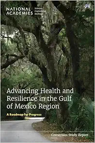 Advancing Health and Resilience in the Gulf of Mexico Region: A Roadmap for Progress (Consensus Study Report)