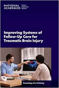 Improving Systems of Follow-Up Care for Traumatic Brain Injury: Proceedings of a Workshop
