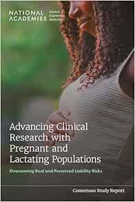 Advancing Clinical Research with Pregnant and Lactating Populations: Overcoming Real and Perceived Liability Risks