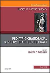 Pediatric Craniofacial Surgery: State of the Craft, An Issue of Clinics in Plastic Surgery (Volume 46-2) (The Clinics: Surgery, Volume 46-2)
