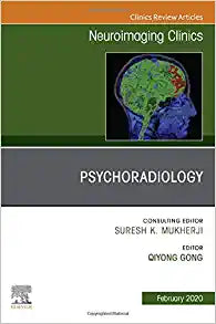Psychoradiology, An Issue of Neuroimaging Clinics of North America (Volume 30-1) (The Clinics: Radiology, Volume 30-1)