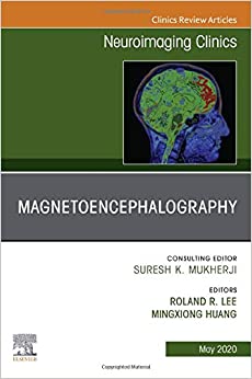 Magnetoencephalography, An Issue of Neuroimaging Clinics of North America (Volume 30-2) (The Clinics: Radiology, Volume 30-2)