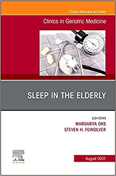 Sleep in the Elderly, An Issue of Clinics in Geriatric Medicine (Volume 37-3)