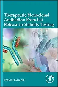 Therapeutic Monoclonal Antibodies: From Lot Release to Stability Testing: From Lot Release to Stability Testing
