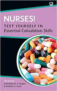 Nurses! Test Yourself in Essential Calculation Skills, 2nd Edition