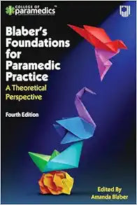 Blaber’s Foundations for Paramedic Practice: A Theoretical Perspective, 4th edition
