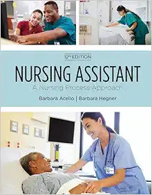 Nursing Assistant: A Nursing Process Approach, 12th Edition