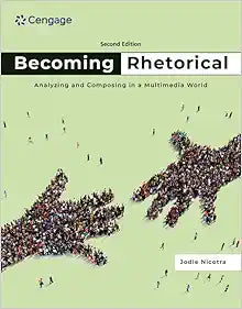 Becoming Rhetorical: Analyzing and Composing in a Multimedia World, 2nd Edition