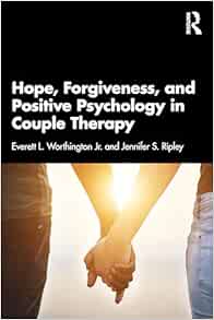 Hope, Forgiveness, and Positive Psychology in Couple Therapy