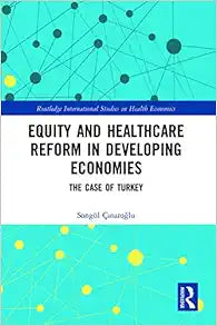 Equity and Healthcare Reform in Developing Economies (Routledge International Studies in Health Economics)