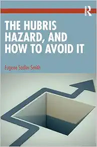 The Hubris Hazard, and How to Avoid It