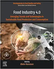 Food Industry 4.0: Emerging Trends and Technologies in Sustainable Food Production and Consumption (Developments in Food Quality and Safety)
