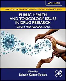Public Health and Toxicology Issues in Drug Research, Volume 2: Toxicity and Toxicodynamics (Advances in Pharmaceutical Product Development and Research)