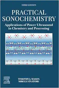 Practical Sonochemistry: Applications of Power Ultrasound in Chemistry and Processing, 3rd Edition