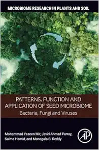 Patterns, Function and Application of Seed Microbiome: Bacteria, Fungi and Viruses (Microbiome Research in Plants and Soil)