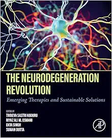 The Neurodegeneration Revolution: Emerging Therapies and Sustainable Solutions