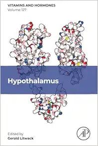 Hypothalamus (Volume 127) (Vitamins and Hormones, Volume 127)