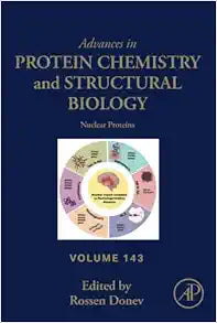 Nuclear Proteins (Volume 143) (Advances in Protein Chemistry and Structural Biology, Volume 143)