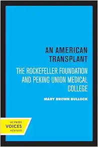 American Transplant: The Rockefeller Foundation and Peking Union Medical College
