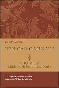 Ben Cao Gang Mu, Volume IV: Marshland Herbs, Poisonous Herbs (Volume 4) (Ben cao gang mu: 16th Century Chinese Encyclopedia of Materia Medica and Natural History)