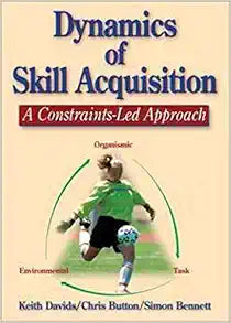 Dynamics of Skill Acquisition: A Constraints-Led Approach