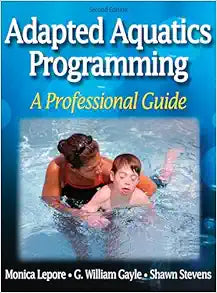 Adapted Aquatics Programming: A Professional Guide, 2nd Edition