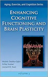 Enhancing Cognitive Functioning and Brain Plasticity (Aging, Exercise, and Cognition)