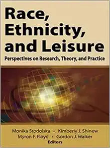 Race, Ethnicity, and Leisure: Perspectives on Research, Theory, and Practice