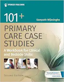 101+ Primary Care Case Studies: A Workbook for Clinical and Bedside Skills, 2nd Edition