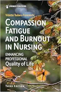 Compassion Fatigue and Burnout in Nursing: Enhancing Professional Quality of Life, 3rd Edition