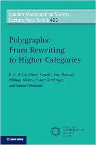 Polygraphs: From Rewriting to Higher Categories (London Mathematical Society Lecture Note Series, Series Number 495)