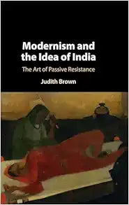 Modernism and the Idea of India: The Art of Passive Resistance