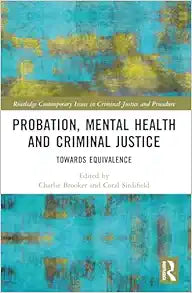 Probation, Mental Health and Criminal Justice (Routledge Contemporary Issues in Criminal Justice and Procedure)