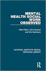 Mental Health Social Work Observed (National Institute Social Services Library)