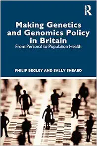 Making Genetics and Genomics Policy in Britain