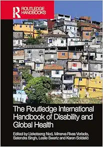 The Routledge International Handbook of Disability and Global Health (Routledge International Handbooks)