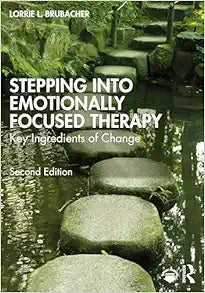 Stepping into Emotionally Focused Therapy: Key Ingredients of Change, 2nd Edition