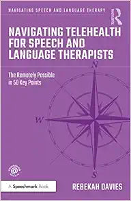 Navigating Telehealth for Speech and Language Therapists (Navigating Speech and Language Therapy)