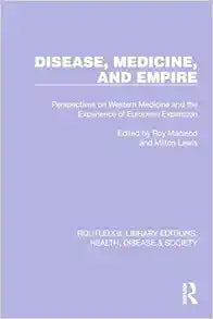 Disease, Medicine and Empire (Routledge Library Editions: Health, Disease and Society)