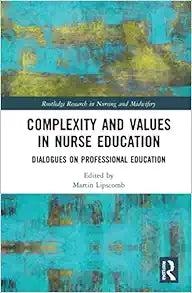 Complexity and Values in Nurse Education (Routledge Research in Nursing and Midwifery)