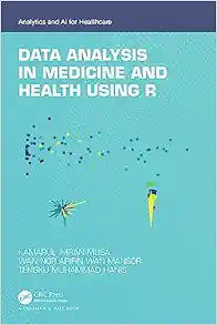 Data Analysis in Medicine and Health using R (Analytics and AI for Healthcare)