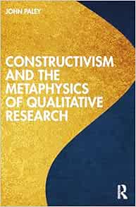 Constructivism and the Metaphysics of Qualitative Research