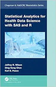 Statistical Analytics for Health Data Science with SAS and R (Chapman & Hall/CRC Biostatistics Series)