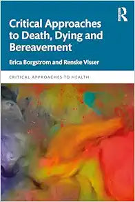Critical Approaches to Death, Dying and Bereavement (Critical Approaches to Health)
