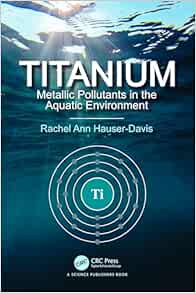Titanium: Metallic Pollutants in the Aquatic Environment