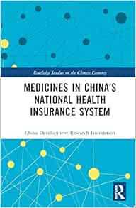 Medicines in China’s National Health Insurance System (Routledge Studies on the Chinese Economy)