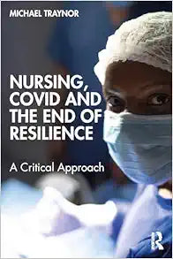 Nursing, COVID and the End of Resilience