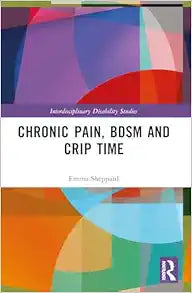 Chronic Pain, BDSM and Crip Time (Interdisciplinary Disability Studies)