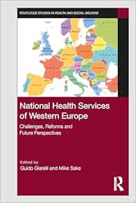 National Health Services of Western Europe: Challenges, Reforms and Future Perspectives (Routledge Studies in Health and Social Welfare)