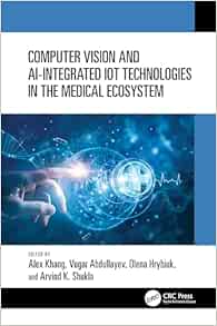 Computer Vision and AI-Integrated IoT Technologies in the Medical Ecosystem